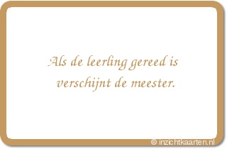 Als de leerling gereed is verschijnt de meester.