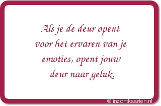 Als je de deur opent voor het ervaren van je emoties, opent jouw deur naar geluk.