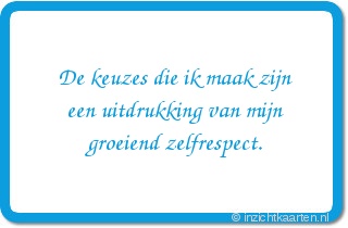 De keuzes die ik maak zijn een uitdrukking van mijn groeiend zelfrespect.