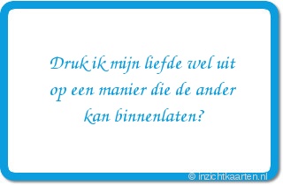 Druk ik mijn liefde wel uit op een manier die de ander kan binnenlaten?