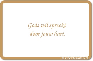 Gods wil spreekt door jouw hart.