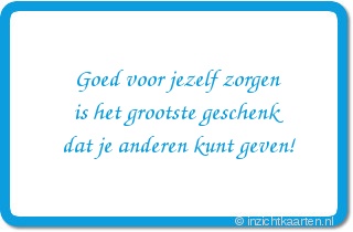 Goed voor jezelf zorgen is het grootste geschenk dat je anderen kunt geven!