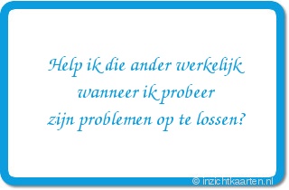 Help ik die ander werkelijk wanneer ik probeer zijn problemen op te lossen?