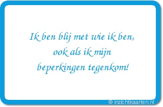 Ik ben blij met wie ik ben, ook als ik mijn beperkingen tegenkom!