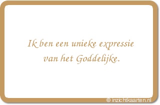 Ik ben een unieke expressie van het Goddelijke.