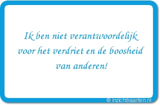 Ik ben niet verantwoordelijk voor het verdriet en de boosheid van anderen!