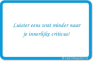 Luister eens wat minder naar je innerlijke criticus!