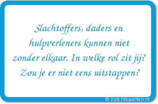 Slachtoffers, daders en hulpverleners kunnen niet zonder elkaar. In welke rol zit jij? Zou je er niet eens uitstappen?