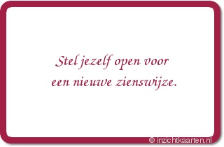 Stel jezelf open voor een nieuwe zienswijze.