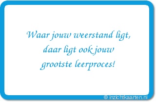 Waar jouw weerstand ligt, daar ligt ook jouw grootste leerproces!