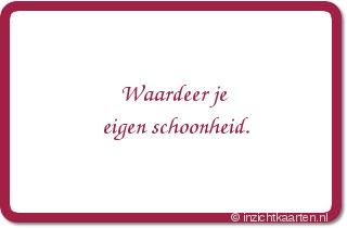 Waardeer je eigen schoonheid.