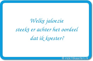 Welke jaloezie steekt er achter het oordeel dat ik koester?