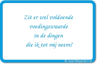 Zit er wel voldoende voedingswaarde in de dingen die ik tot mij neem?